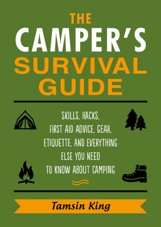 The Camper's Survival Guide: Food Prepping, Gear, First Aid, Etiquette, and More!
