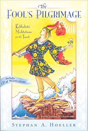 The Fool's Pilgrimage: Kabbalistic Meditations on the Tarot