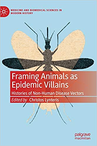 Framing Animals as Epidemic Villains: Histories of Non Human Disease Vectors