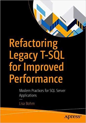 Refactoring Legacy T SQL for Improved Performance: Modern Practices for SQL Server Applications