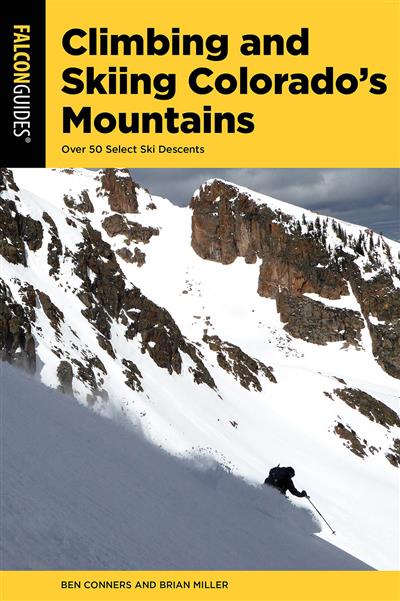 Climbing and Skiing Colorado's Mountains: Over 50 Select Ski Descents, 2nd Edition