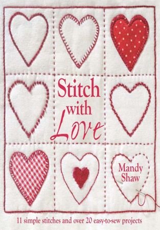 Stitch with Love: 11 Simple Stitches and Over 20 Easy to Sew Projects