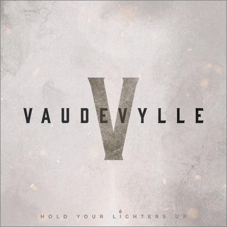 Vaudevylle - Hold Your Lighters Up (December 20, 2019)