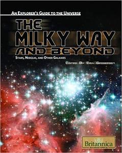 The Milky Way and Beyond: Stars, Nebulae, and Other Galaxies (Explorer's Guide to the Universe (Hardcover))
