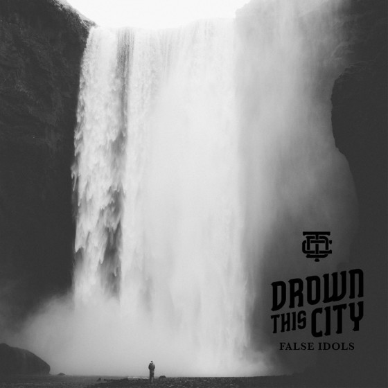 Drown This City - False Idols [EP] (2016)