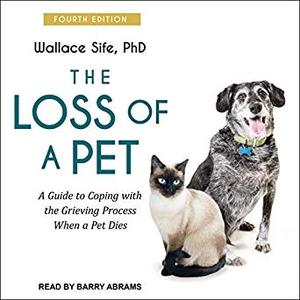 The Loss of a Pet: A Guide to Coping with the Grieving Process When a Pet Dies [Audiobook]