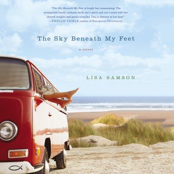 The Sky Beneath My Feet by Lisa Samson [Audiobook]