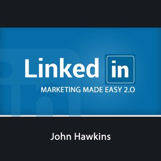 LinkedIn Marketing Made Easy 2.0: Get Best Results with My Proven LinkedIn Marketing Strategies (Audiobook)