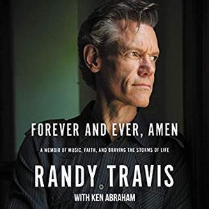 Forever and Ever, Amen: A Memoir of Music, Faith, and Braving the Storms of Life [Audiobook]