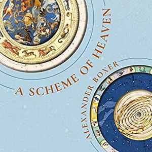 A Scheme of Heaven: The History and Science of Astrology, from Ptolemy to the Victorians and Beyond [Audiobook]