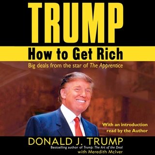 Trump: How to Get Rich by Donald J. Trump (Audiobook)