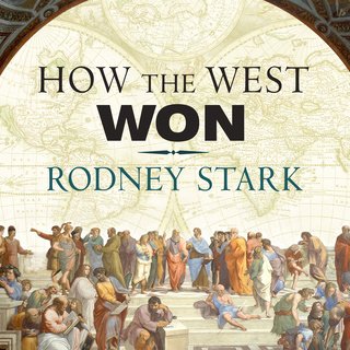 How the West Won: The Neglected Story of the Triumph of Modernity (Audiobook)