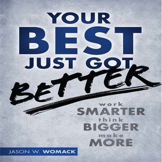 Your Best Just Got Better: Work Smarter, Think Bigger, Make More (Audiobook)