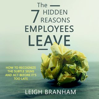 The 7 Hidden Reasons Employees Leave: How to Recognize the Subtle Signs and Act Before It's Too Late (Audiobook)