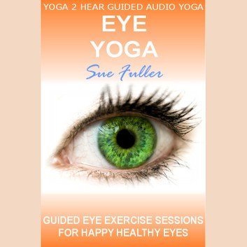 Eye Yoga by Sue Fuller [Audiobook]
