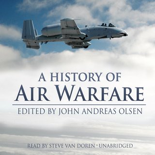 A History of Air Warfare by John Andreas Olsen (Audiobook)