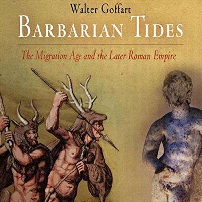 Barbarian Tides: The Migration Age and the Later Roman Empire: The Middle Ages Series [Audiobook]