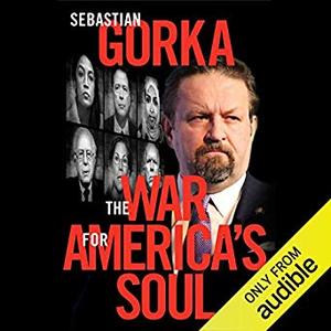 The War for America's Soul: Donald Trump, the Left's Assault on America, and How We Take Back Our Country [Audiobook]
