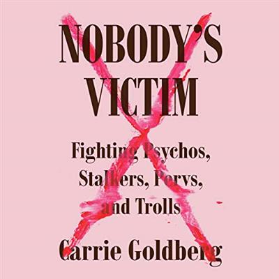 Nobody's Victim: Fighting Psychos, Stalkers, Pervs, and Trolls [Audiobook]