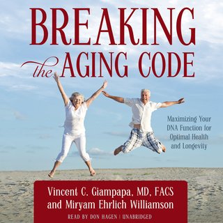Breaking the Aging Code: Maximizing Your DNA Function for Optimal Health and Longevity (Audiobook)