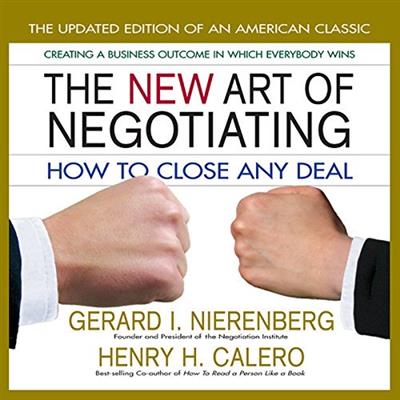 The New Art of Negotiating: How to Close Any Deal (Audiobook)