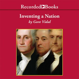 Inventing a Nation: Washington, Adams, Jefferson (Audiobook)