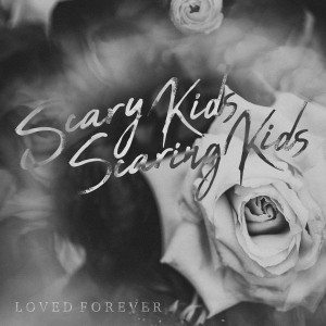 Scary Kids Scaring Kids - Loved Forever (Single) (2019)