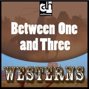 Between One and Three by Max Brand [Audiobook]