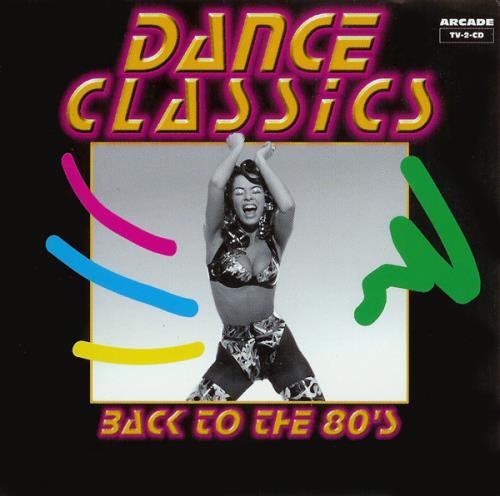 Dance Classics - Back To The 80s (Arcade Music Company) (1998)