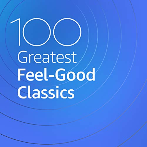 100 Greatest Feel Good Classics (2020)