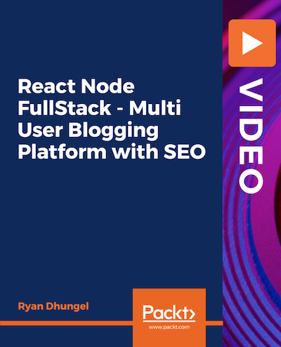 Packt – React Node FullStack Multi User Blogging Platform with SEO