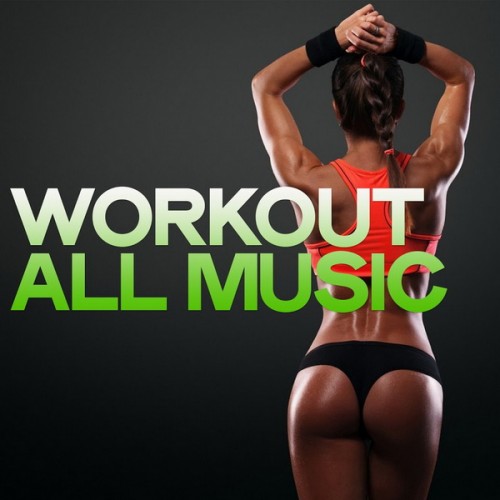 Workout All Music (Electro House Music Body Groove) (2020)