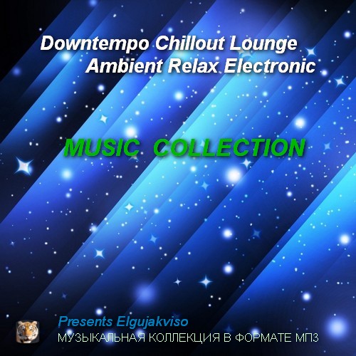 Music Collection - Downtempo, Chillout, Lounge, Ambient, Relax, Electronic (2019)