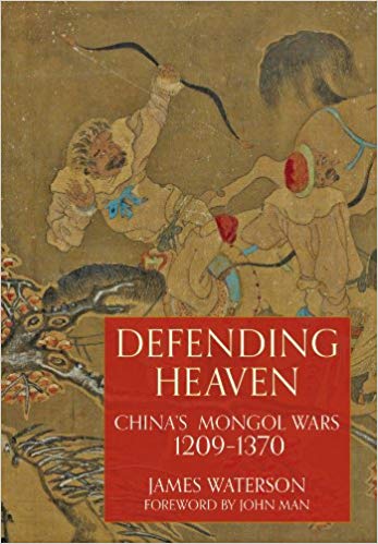 Defending Heaven: China's Mongol Wars, 1209 1370