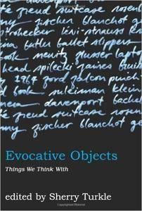 Evocative Objects: Things We Think With