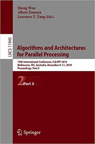 Algorithms and Architectures for Parallel Processing: 19th International Conference, ICA3PP 2019, Melbourne, VIC, Austra