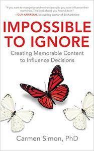 Impossible to Ignore: Creating Memorable Content to Influence Decisions (True EPUB)