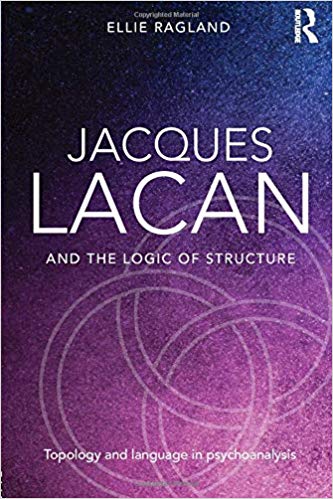 Jacques Lacan and the Logic of Structure: Topology and language in psychoanalysis (PDF)