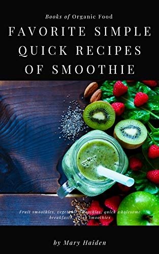 Favorite simple quick recipes of smoothie: Fruit smoothies, vegetable smoothies