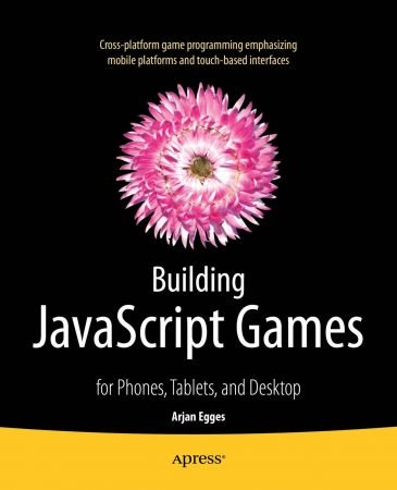 Building JavaScript Games: for Phones, Tablets, and Desktop (EPUB)