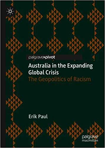 Australia in the Expanding Global Crisis: The Geopolitics of Racism