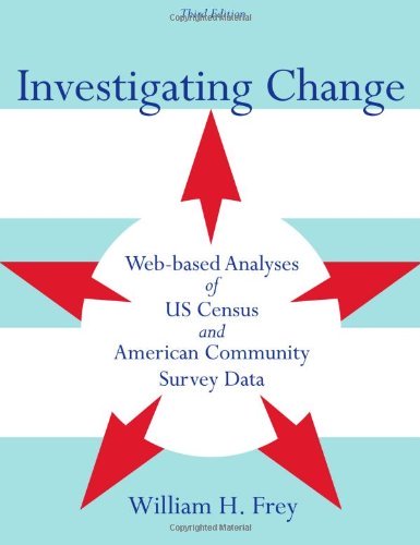 Investigating Change: Web based Analyses of US Census and American Community Survey Data, 3rd edition
