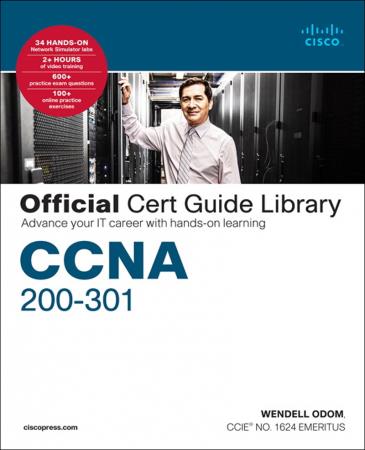 CCNA 200 301 Official Cert Guide Library: Advance your IT carreer with hand on learning