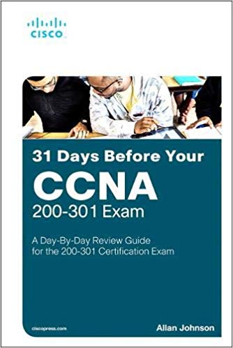 31 Days Before your CCNA Exam: A Day By Day Review Guide for the CCNA 200 301 Certification Exam