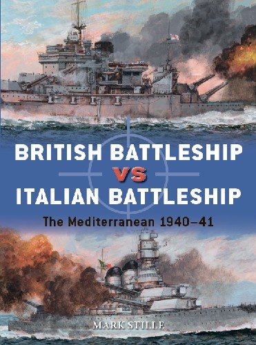 British Battleship vs Italian Battleship: The Mediterranean 1940 41 (Osprey Duel 101)