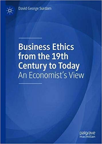 Business Ethics from the 19th Century to Today: An Economist's View