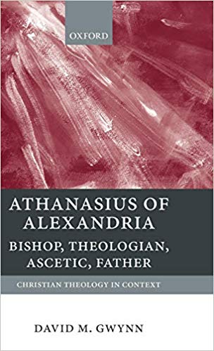 Athanasius of Alexandria: Bishop, Theologian, Ascetic, Father