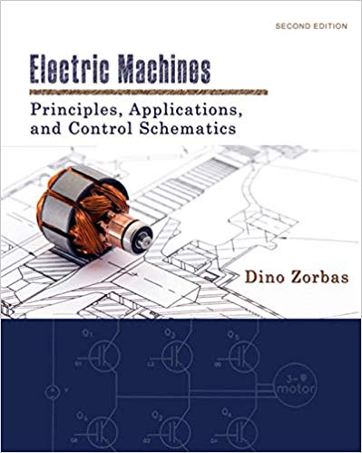 Electric Machines: Principles, Applications, and Control Schematics Ed 2