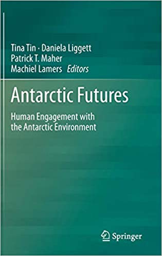 Antarctic Futures: Human Engagement with the Antarctic Environment