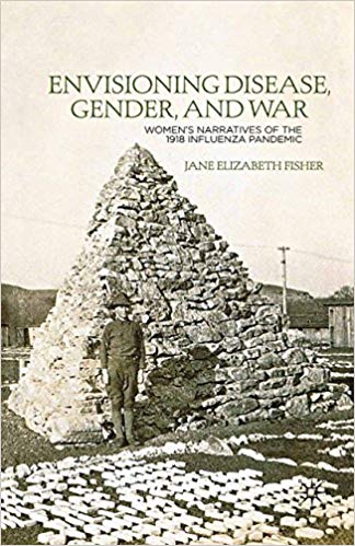 Envisioning Disease, Gender, and War: Women's Narratives of the 1918 Influenza Pandemic